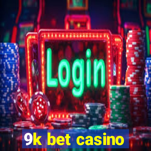 9k bet casino